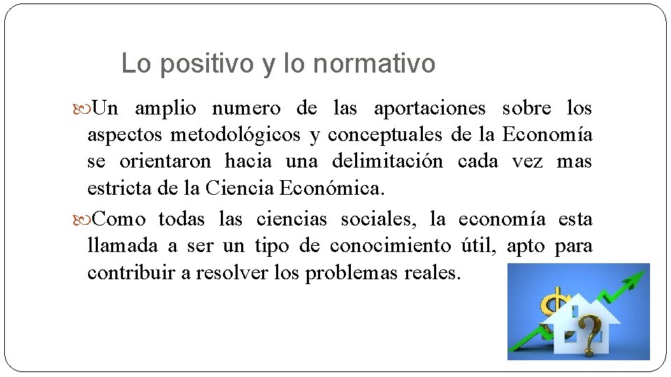 Lo positivo y lo normativo Un amplio numero de las aportaciones sobre los aspectos