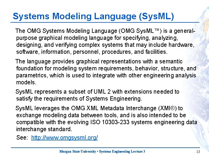 Systems Modeling Language (Sys. ML) The OMG Systems Modeling Language (OMG Sys. ML™) is
