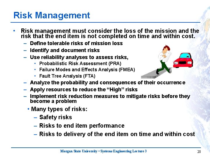 Risk Management • Risk management must consider the loss of the mission and the