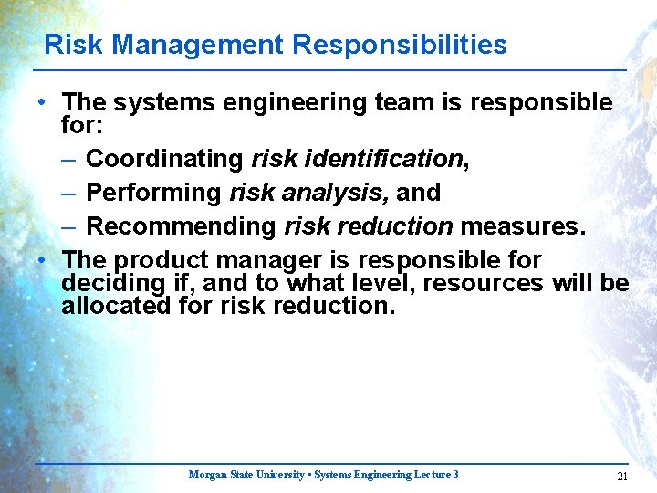 Risk Management Responsibilities • The systems engineering team is responsible for: – Coordinating risk