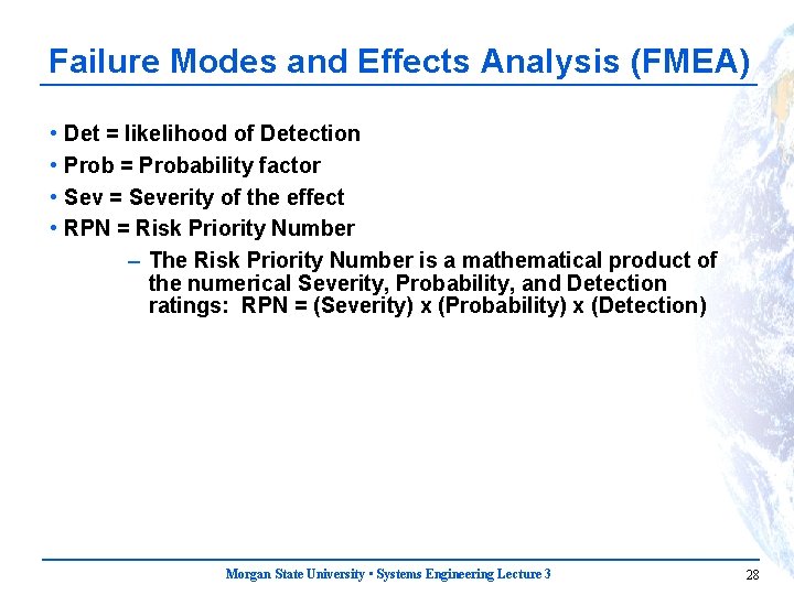 Failure Modes and Effects Analysis (FMEA) • • Det = likelihood of Detection Prob