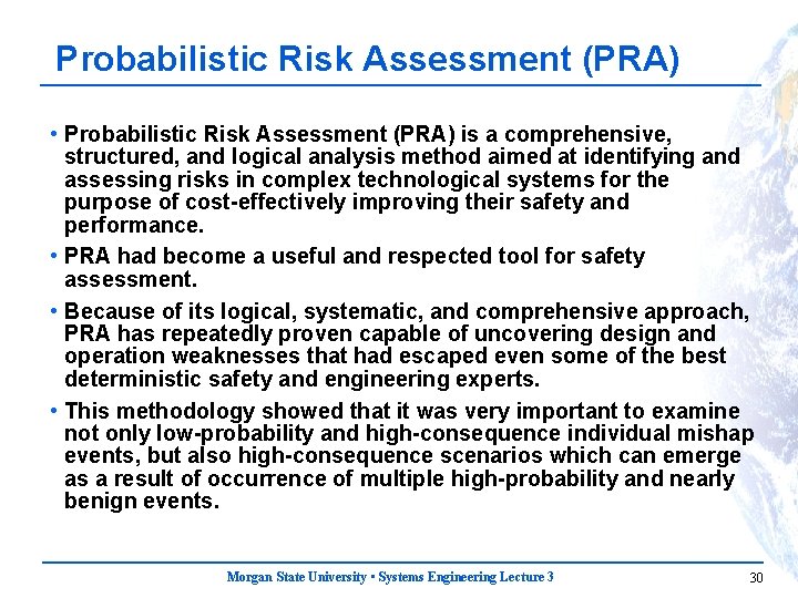 Probabilistic Risk Assessment (PRA) • Probabilistic Risk Assessment (PRA) is a comprehensive, structured, and