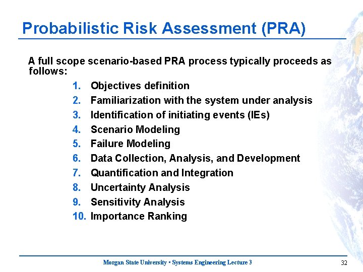 Probabilistic Risk Assessment (PRA) A full scope scenario-based PRA process typically proceeds as follows: