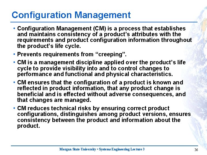 Configuration Management • Configuration Management (CM) is a process that establishes and maintains consistency