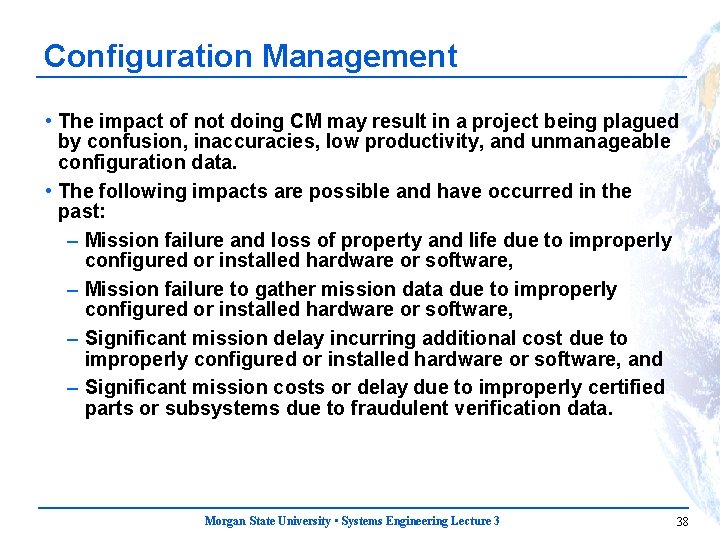 Configuration Management • The impact of not doing CM may result in a project