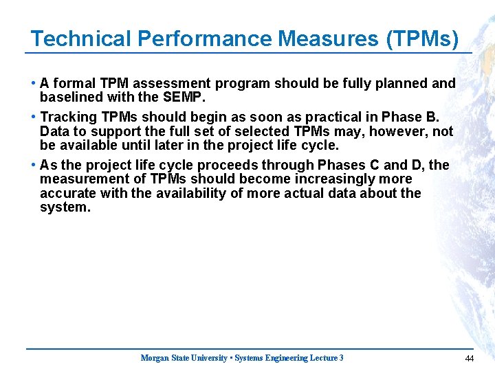 Technical Performance Measures (TPMs) • A formal TPM assessment program should be fully planned