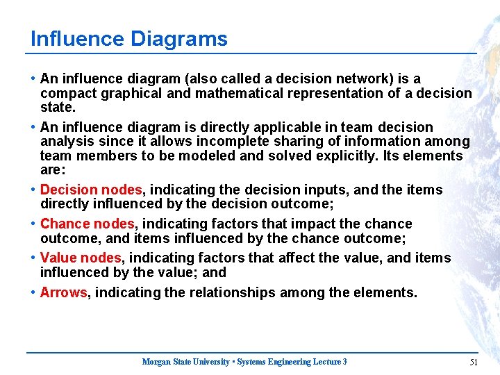 Influence Diagrams • An influence diagram (also called a decision network) is a compact