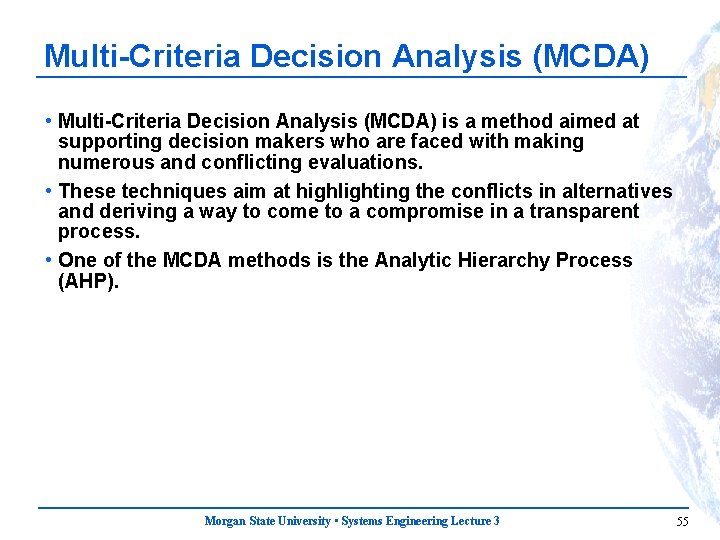 Multi-Criteria Decision Analysis (MCDA) • Multi-Criteria Decision Analysis (MCDA) is a method aimed at