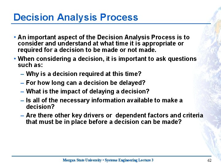Decision Analysis Process • An important aspect of the Decision Analysis Process is to