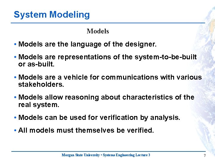 System Modeling Models • Models are the language of the designer. • Models are