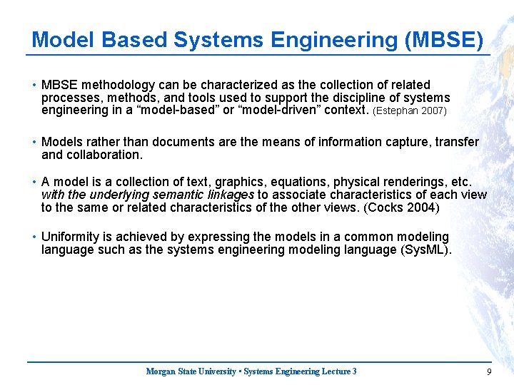 Model Based Systems Engineering (MBSE) • MBSE methodology can be characterized as the collection