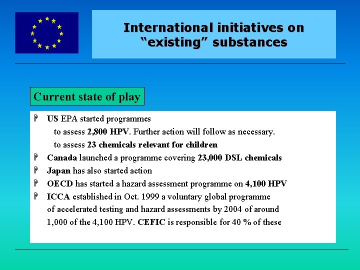 EUROPEAN COMMISSION International initiatives on “existing” substances Current state of play H US EPA