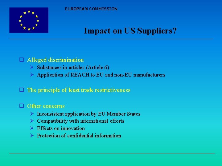 EUROPEAN COMMISSION Impact on US Suppliers? q Alleged discrimination Ø Substances in articles (Article