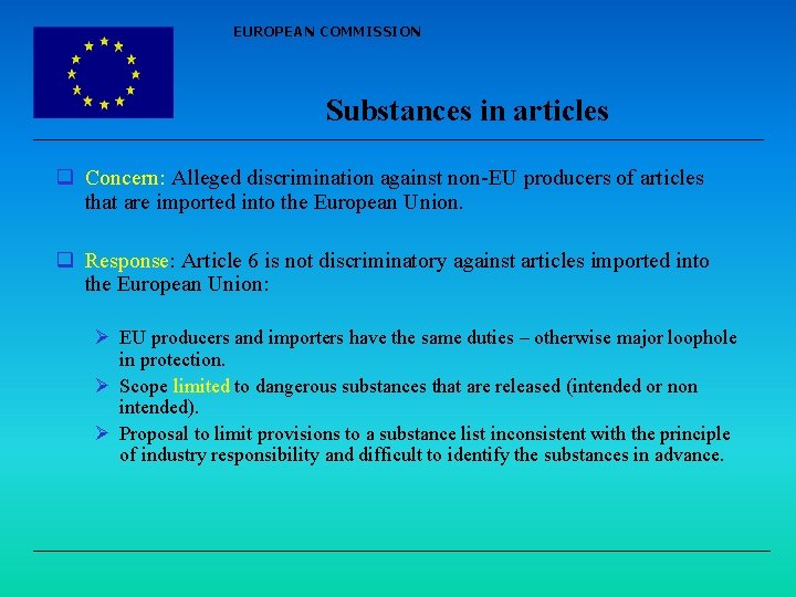 EUROPEAN COMMISSION Substances in articles q Concern: Alleged discrimination against non-EU producers of articles