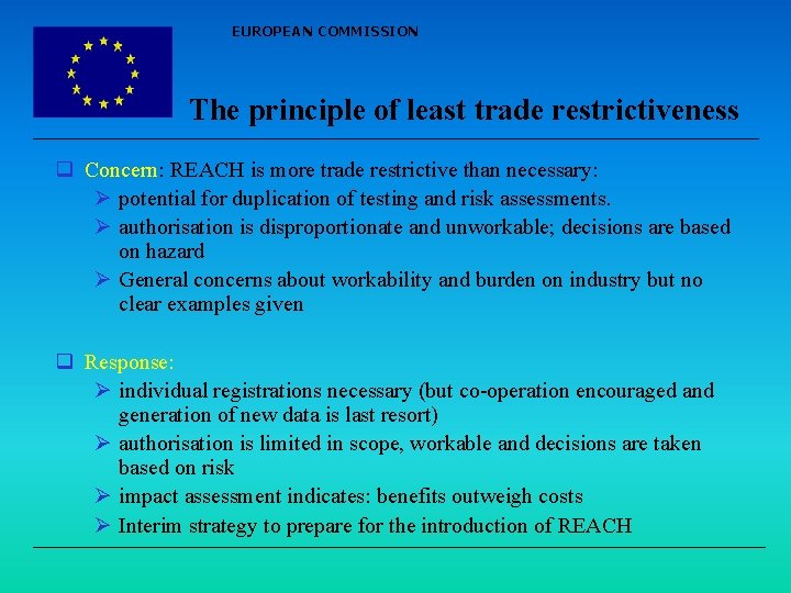 EUROPEAN COMMISSION The principle of least trade restrictiveness q Concern: REACH is more trade