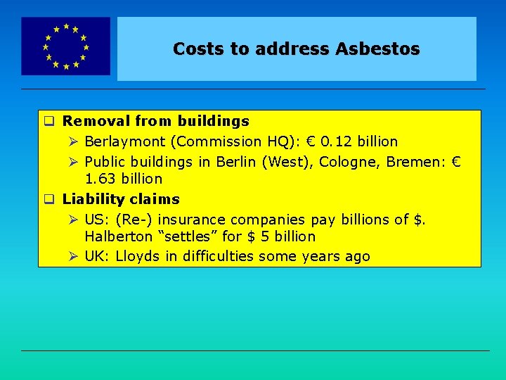 EUROPEAN COMMISSION Costs to address Asbestos q Removal from buildings Ø Berlaymont (Commission HQ):