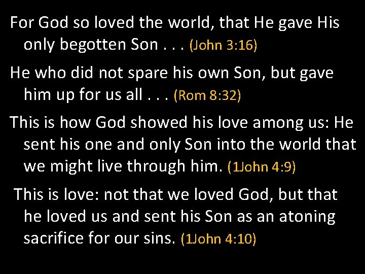 For God so loved the world, that He gave His only begotten Son. .