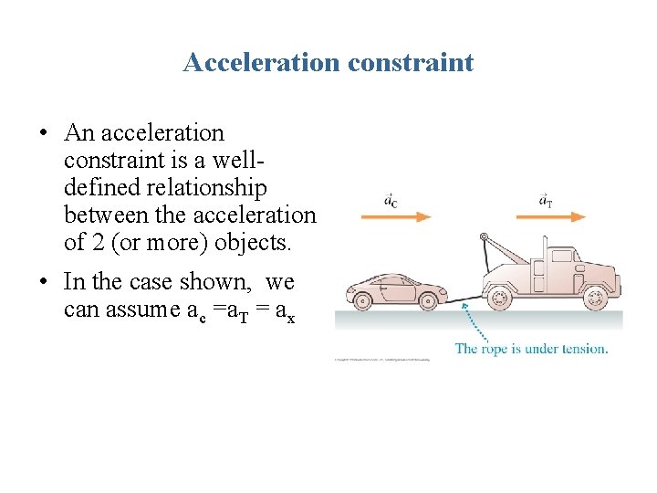 Acceleration constraint • An acceleration constraint is a welldefined relationship between the acceleration of