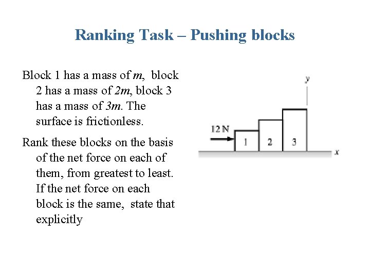 Ranking Task – Pushing blocks Block 1 has a mass of m, block 2
