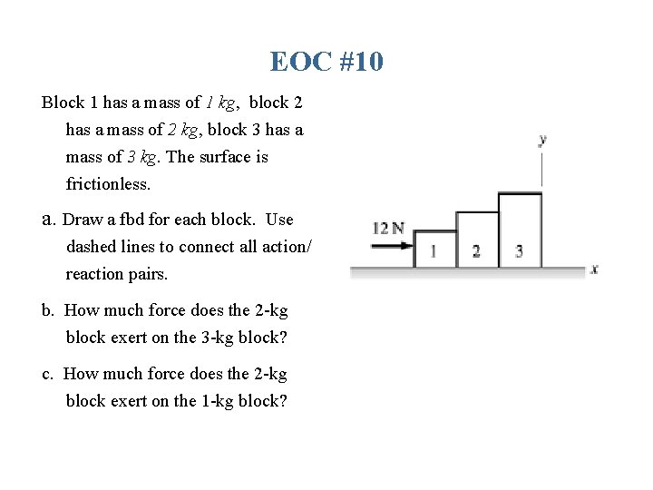 EOC #10 Block 1 has a mass of 1 kg, block 2 has a