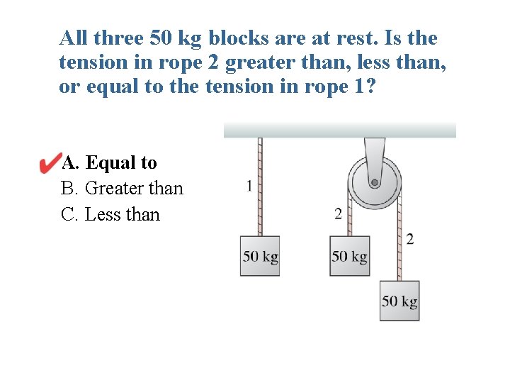 All three 50 kg blocks are at rest. Is the tension in rope 2