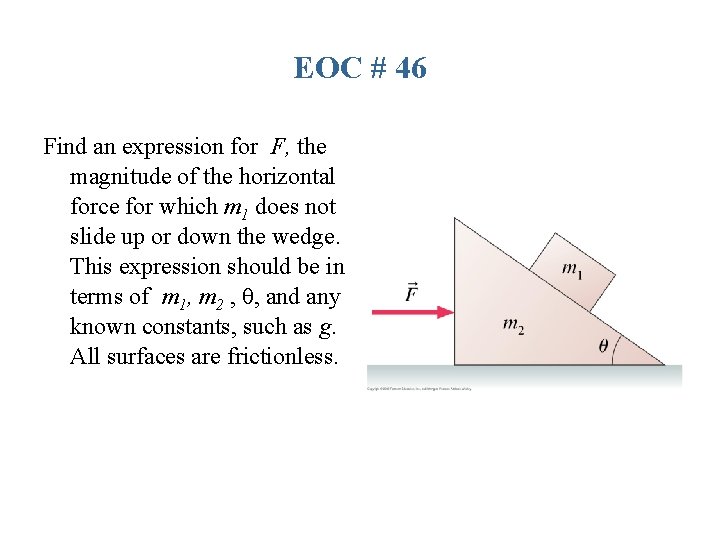 EOC # 46 Find an expression for F, the magnitude of the horizontal force