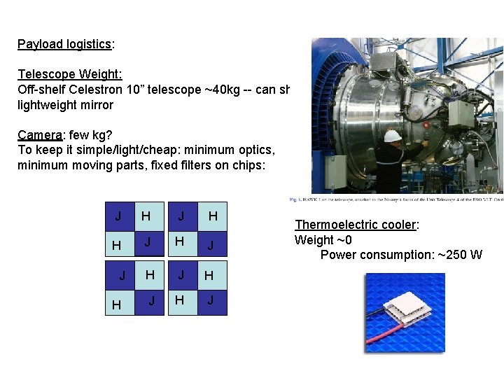 Payload logistics: Telescope Weight: Off-shelf Celestron 10” telescope ~40 kg -- can shave off