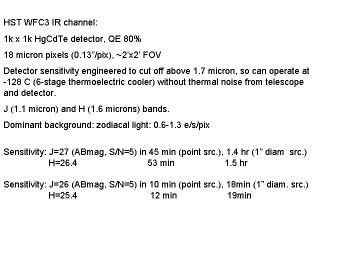 HST WFC 3 IR channel: 1 k x 1 k Hg. Cd. Te detector,