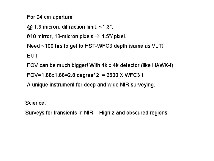 For 24 cm aperture @ 1. 6 micron, diffraction limit: ~1. 3”. f/10 mirror,