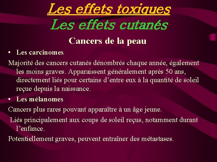 Les effets toxiques Les effets cutanés Cancers de la peau • Les carcinomes Majorité