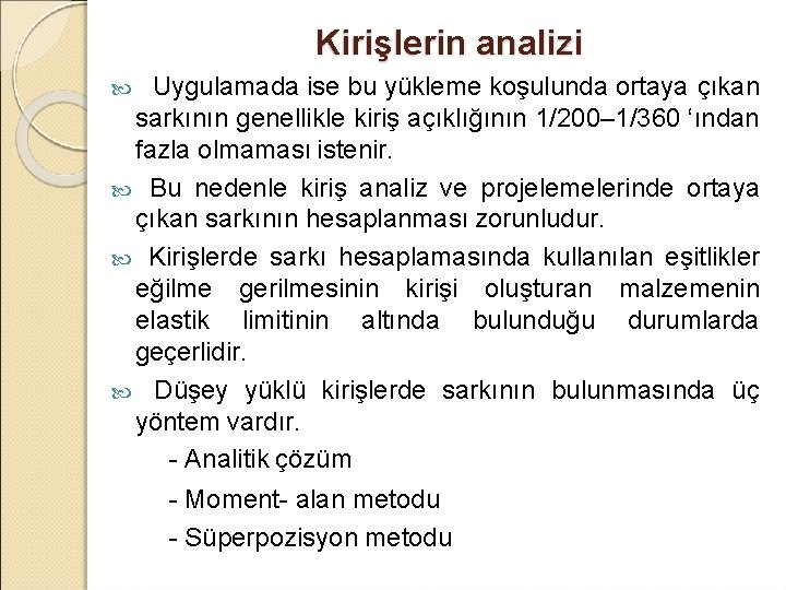 Kirişlerin analizi Uygulamada ise bu yükleme koşulunda ortaya çıkan sarkının genellikle kiriş açıklığının 1/200–