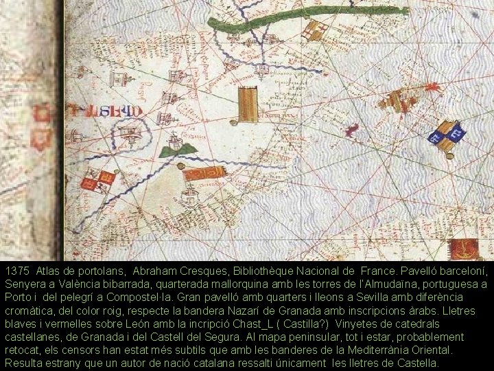 1375 Atlas de portolans, Abraham Cresques, Bibliothèque Nacional de France. Pavelló barceloní, Senyera a