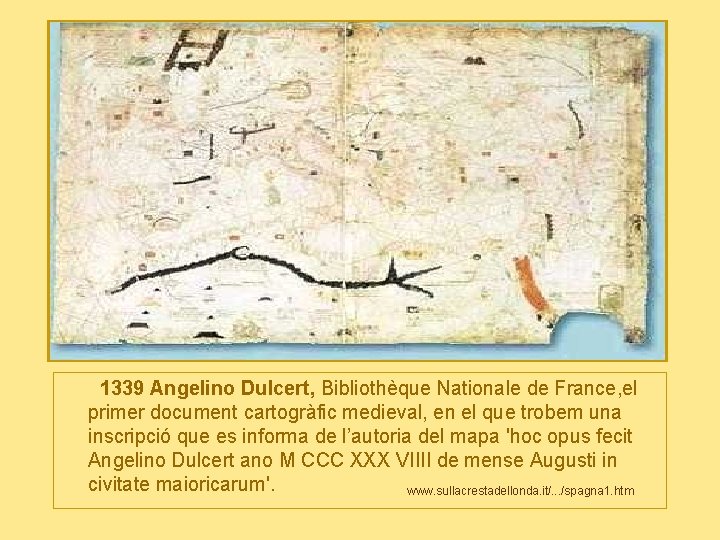 1339 Angelino Dulcert, Bibliothèque Nationale de France, el primer document cartogràfic medieval, en el
