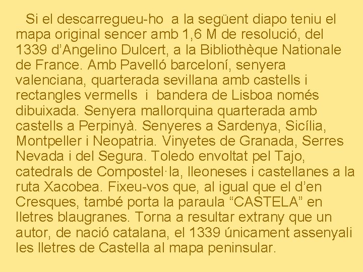 Si el descarregueu-ho a la següent diapo teniu el mapa original sencer amb 1,