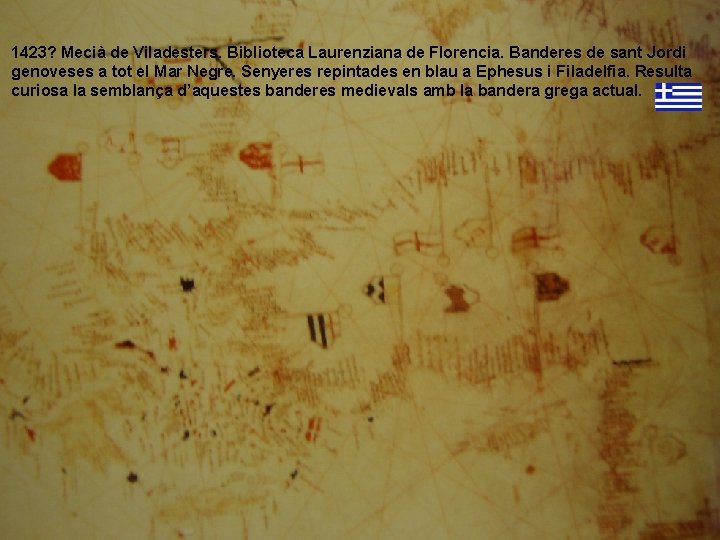 1423? Mecià de Viladesters. Biblioteca Laurenziana de Florencia. Banderes de sant Jordi genoveses a