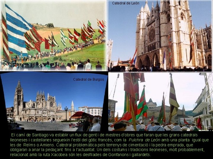 Catedral de León Catedral de Burgos El camí de Santiago va establir un flux