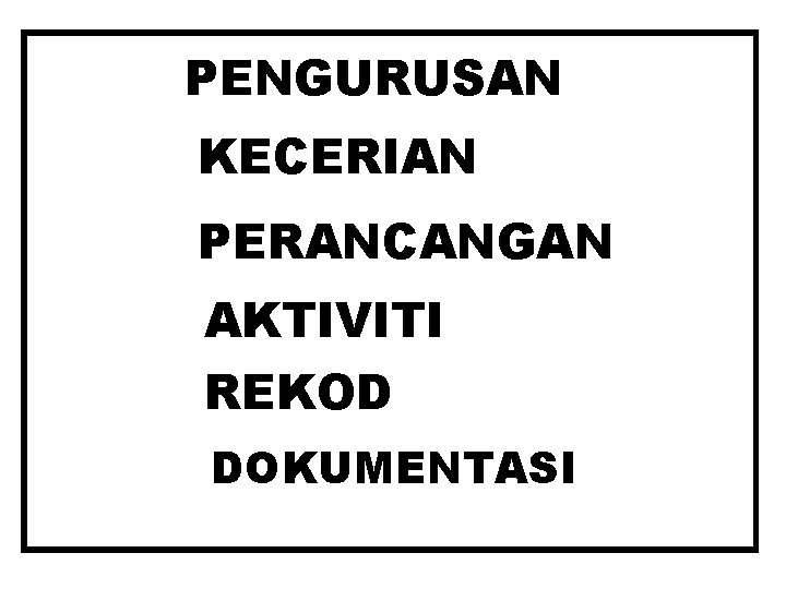 PENGURUSAN KECERIAN PERANCANGAN AKTIVITI REKOD DOKUMENTASI 