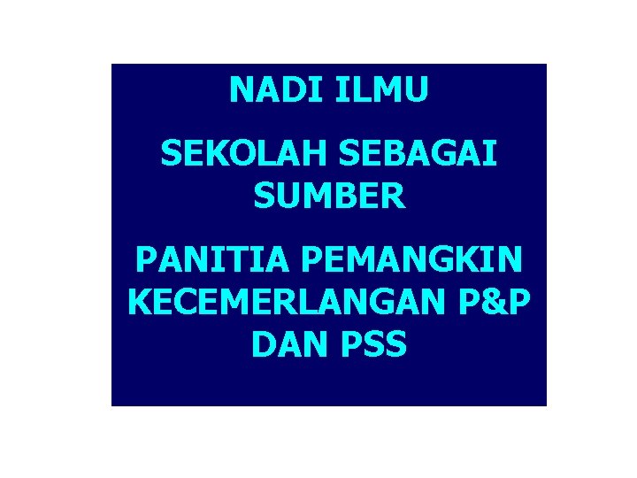 NADI ILMU SEKOLAH SEBAGAI SUMBER PANITIA PEMANGKIN KECEMERLANGAN P&P DAN PSS 