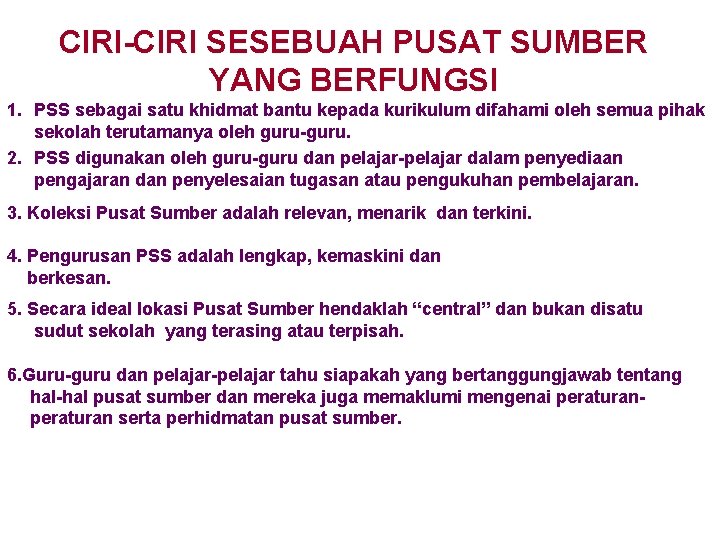 CIRI-CIRI SESEBUAH PUSAT SUMBER YANG BERFUNGSI 1. PSS sebagai satu khidmat bantu kepada kurikulum