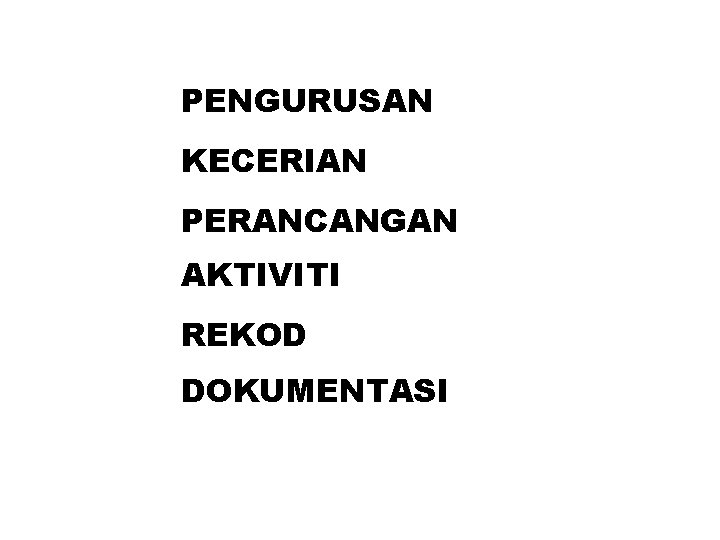 PENGURUSAN KECERIAN PERANCANGAN AKTIVITI REKOD DOKUMENTASI 