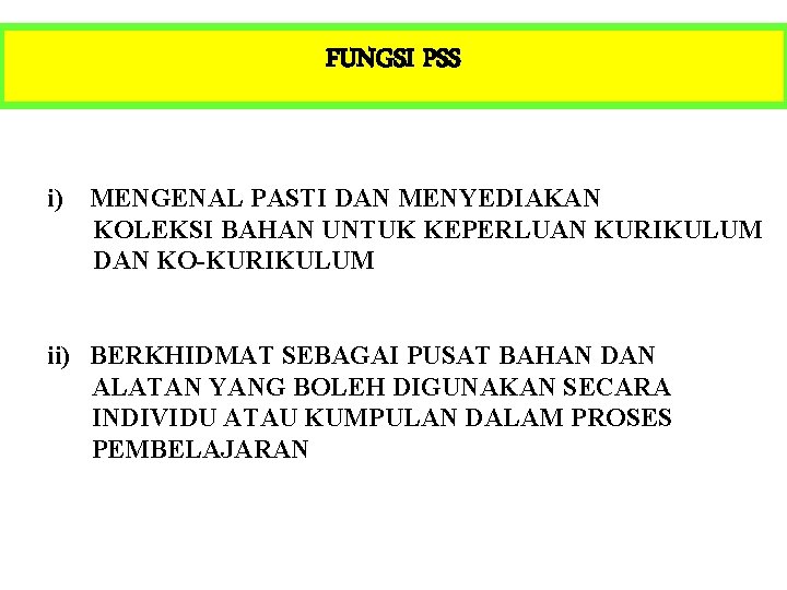 FUNGSI PSS i) MENGENAL PASTI DAN MENYEDIAKAN KOLEKSI BAHAN UNTUK KEPERLUAN KURIKULUM DAN KO-KURIKULUM
