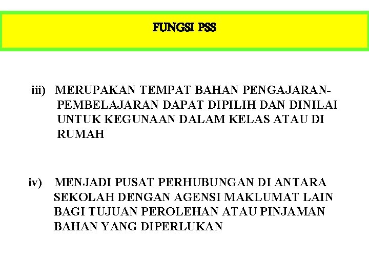 FUNGSI PSS iii) MERUPAKAN TEMPAT BAHAN PENGAJARANPEMBELAJARAN DAPAT DIPILIH DAN DINILAI UNTUK KEGUNAAN DALAM
