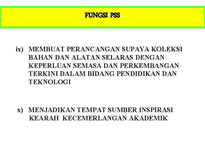 FUNGSI PSS ix) MEMBUAT PERANCANGAN SUPAYA KOLEKSI BAHAN DAN ALATAN SELARAS DENGAN KEPERLUAN SEMASA