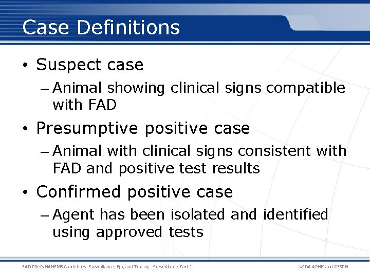 Case Definitions • Suspect case – Animal showing clinical signs compatible with FAD •