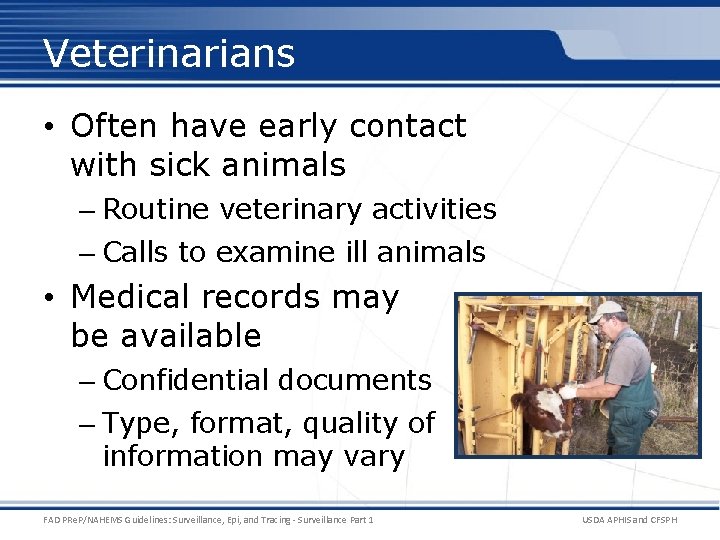 Veterinarians • Often have early contact with sick animals – Routine veterinary activities –