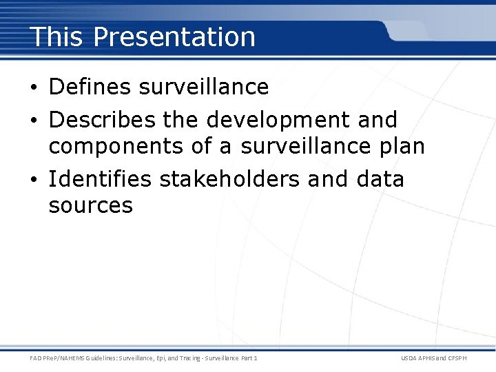 This Presentation • Defines surveillance • Describes the development and components of a surveillance