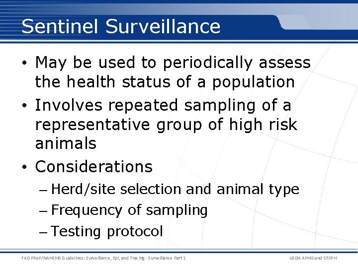 Sentinel Surveillance • May be used to periodically assess the health status of a