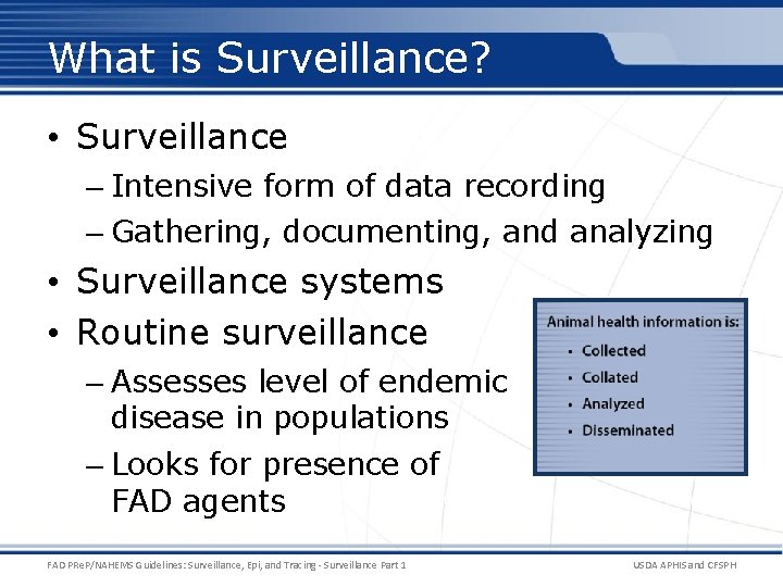 What is Surveillance? • Surveillance – Intensive form of data recording – Gathering, documenting,