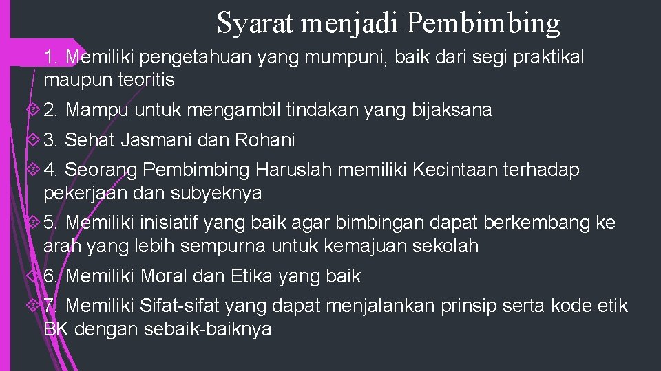 Syarat menjadi Pembimbing 1. Memiliki pengetahuan yang mumpuni, baik dari segi praktikal maupun teoritis