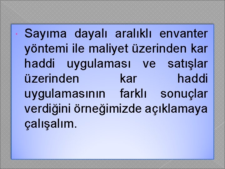  Sayıma dayalı aralıklı envanter yöntemi ile maliyet üzerinden kar haddi uygulaması ve satışlar